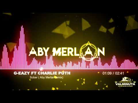 G Eazy ft Charlie Puth - Sober (Aby Merlan remix)