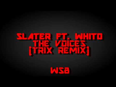 Slater Ft. Whito - The Voices (Trix Remix)