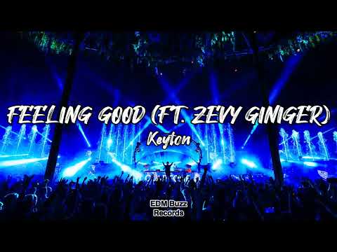 [𝗙𝘂𝘁𝘂𝗿𝗲 𝗛𝗼𝘂𝘀𝗲] Feeling Good (ft. Zevy Giniger) - Keyton [EDM Buzz Records]