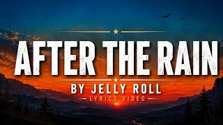 Jelly Roll - After the Rain (Lyrics) | Country Rock Song