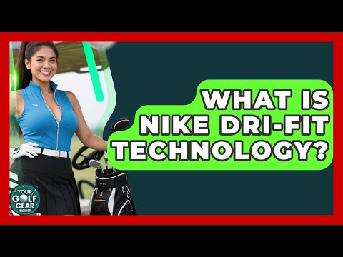 What Is Nike Dri-FIT Technology? - Your Golf Gear Insider