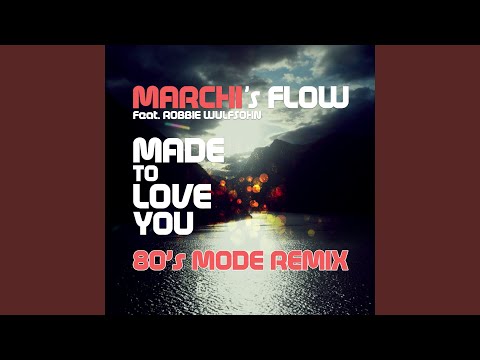 Made To Love You (feat. Robbie Wulfsohn - 80's Mode Remix)