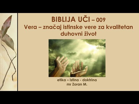 Biblija uči 009 Vera kakvu Bog pohvaljuje! Delotvorna vera - budi spreman za poslednja vremena