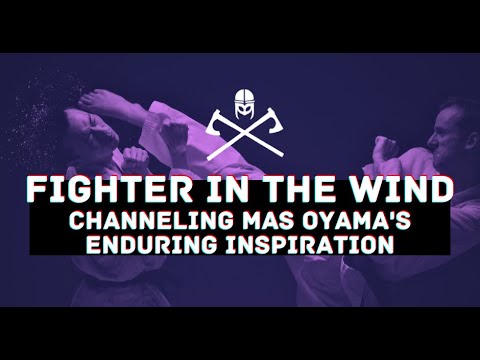 Fighter in the Wind: Channeling Mas Oyama's Enduring Inspiration