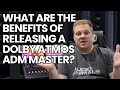 What Are The Benefits Of Releasing A Dolby Atmos ADM Master