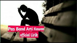 Download lagu Pas Band Arti Kawan (  Lirik ) mp3