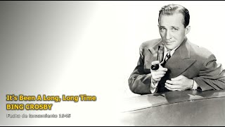 It&#39;s Been A Long, Long Time   Bing Crosby