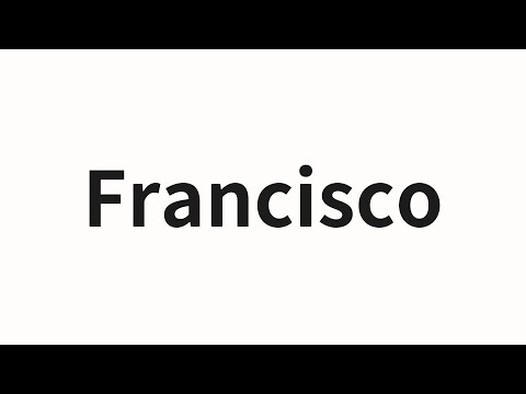 How to pronounce Francisco | Francisco (Francisco in Chinese)