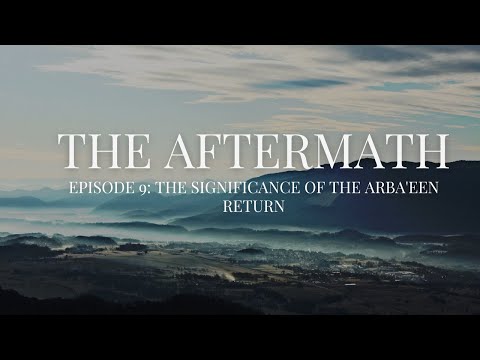 Episode 9: The Significance of the Arbaeen Return | The Aftermath with Sayyid Baqir Al-Qazwini