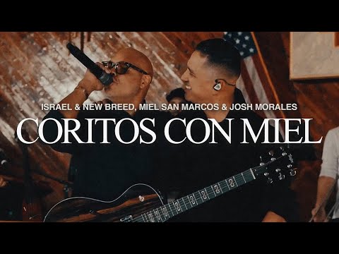 Coritos Con Miel - Israel & New Breed, Miel San Marcos & Josh Morales (Live)