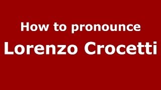How to pronounce Lorenzo Crocetti