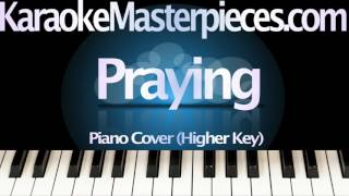Praying (Higher Key) [Originally by Kesha] [Piano Karaoke Cover]