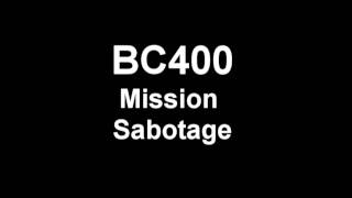BC400 - Mission Sabotage