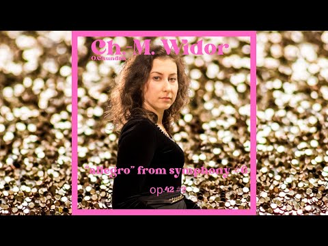 Charles–Marie Widor: Symphonie No. 6 for Organ, Op. 42, No. 2: I. Allegro | Olha Chundak