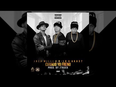 Josh Milli ft. B-LO & AKA37 - Cuando Yo Freno (Audio)