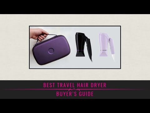 Best Travel Hair Dryer – Buyer’s Guide