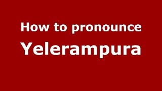 How to pronounce Yelerampura