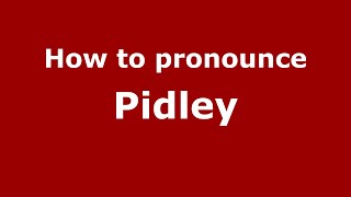 How to pronounce Pidley
