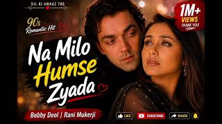 Download lagu Na Milo Humse Zyada 💔 | Heart Touching 90s Bollywood Romantic Song | Bobby Deol, Rani Mukerji mp3 Download lagu Na Milo Humse Zyada 💔 | Heart Touching 90s Bollywood Romantic Song | Bobby Deol, Rani Mukerji mp3