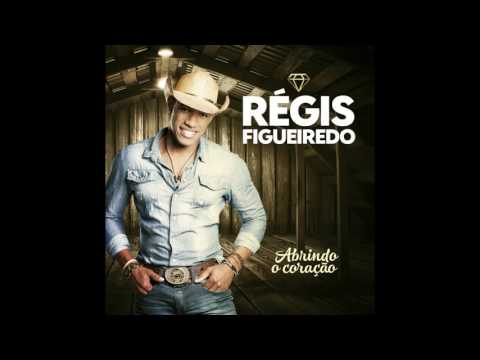 Régis Figueiredo - Abrindo o Coração - Abrindo o coração