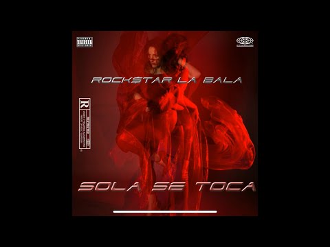 Rockstar La Bala - SOLA SE TOCA