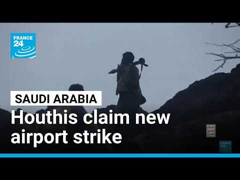 Houthis claim new attack on Riyadh airport as fighting continues in Yemen
