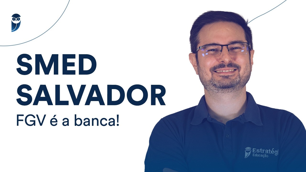 SMED SALVADOR - FGV é a banca!