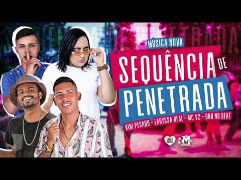 VINI PESADO, LARYSSA REAL, MC V2, BNB NO BEAT - SEQUÊNCIA DE PENETRADA (ÁUDIO OFICIAL)