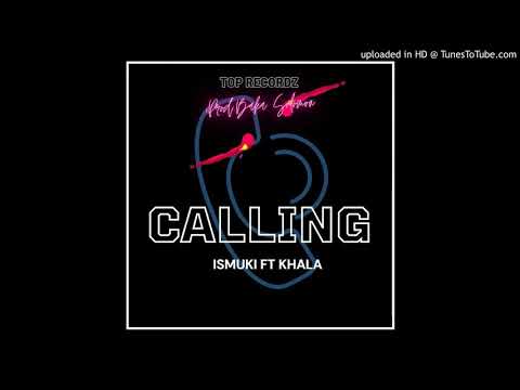Ismuki ft Khala - Calling ( Audio official) 2020