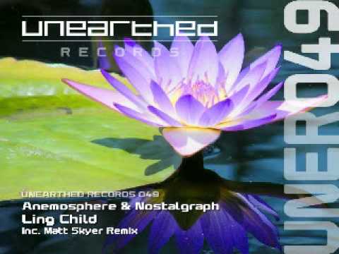 Anemosphere & Nostalgraph - Ling Child (Matt Skyer Remix) [Unearthed Records]