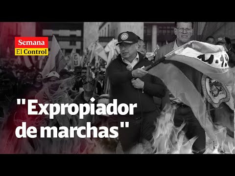 El Control a Gustavo Petro, "Presidente expropiador de marchas"
