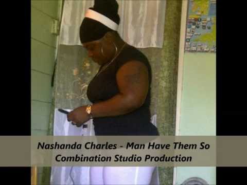 Nashanda Charles - Man Have Them So (Combination Studio Production)
