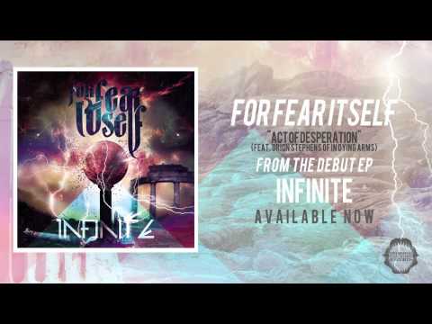 For Fear Itself - Act of Desperation (feat. Orion Stephens of In Dying Arms) (INFINITE EP OUT NOW)