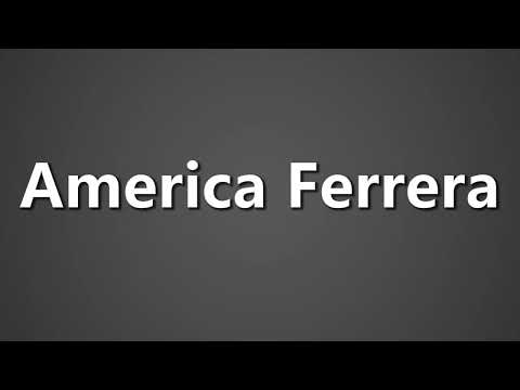 How To Pronounce America Ferrera