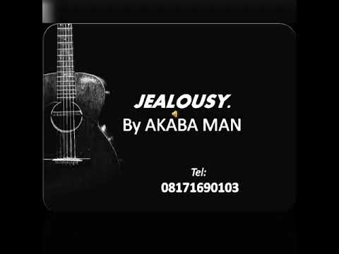 Jealousy By Akaba Man