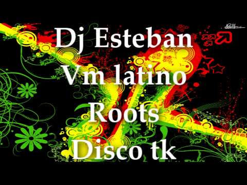 DJ ESTEBAN (Vm latino) - SET DE ROOTS (DISCO TK)