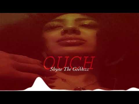 Shyne TheGoddezz “OUCH”