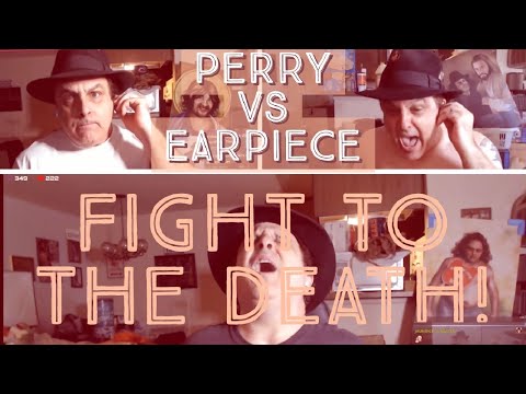 Perry Caravello Live - Fight to the Death (Perry VS Earpiece)
