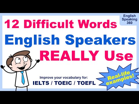 12 Difficult Words Native English speakers REALLY Use.  Improve your vocabulary for IELTS / TOEIC