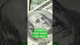 3 Habits That Make You Rich #wealth #moneytips #financialfreedom