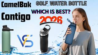CamelBak Golf Water Bottle vs Contigo Golf Water Bottle review and Comparison 2026