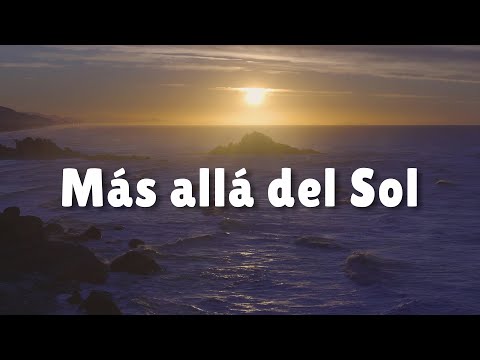 MÁS ALLÁ DEL SOL yo tengo un hogar | Aunque en esta vida no tenga riqueza