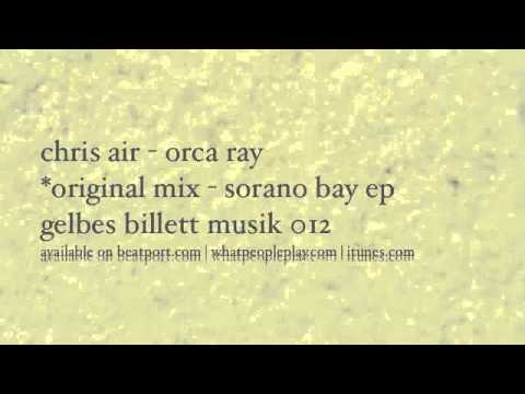 chris air - orca ray - *original mix - gelbes billett musik 012