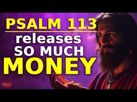 PSALM 113: The Most Powerful Psalm Prayer for Prosperity and Money | IT ATTRACTS SO MUCH MONEY