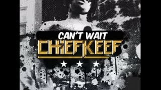 Chief Keef - Can&#39;t Wait *NEW*♫