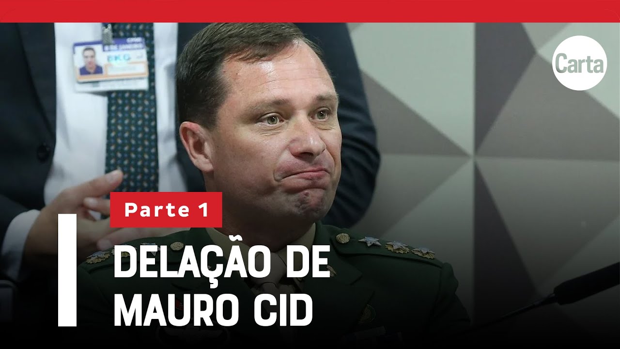 ÍNTEGRA: A DELAÇÃO DE MAURO CID | Parte 1