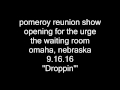 Pomeroy Reunion 2016 - The Waiting Room, Omaha, NE - Droppin'