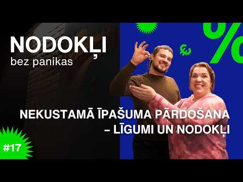 Nekustamā īpašuma pārdošana – līgumi un nodokļi | NODOKĻI BEZ PANIKAS #17