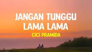 Download lagu Jangan biarkan aku menunggu (Lirik Lagu)| Jangan tunggu lama lama - cici pramida (Viral) mp3 Download lagu Jangan biarkan aku menunggu (Lirik Lagu)| Jangan tunggu lama lama - cici pramida (Viral) mp3