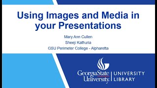 GSU Library Essentials Workshop, Using Images and Media in Presentations Workshop, October 26, 2021